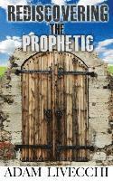 Adam J. Livecchi - Rediscovering the Prophetic, Häftad