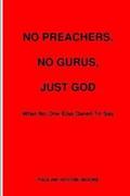 No Preachers, No Gurus, Just God
