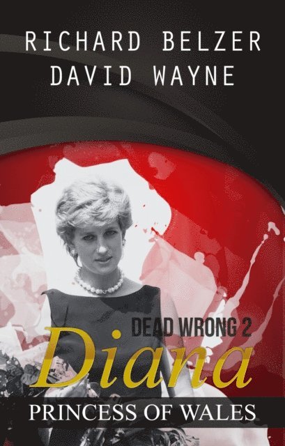 Richard Belzer - Dead Wrong 2: Diana, Princess of Wales, E-bok