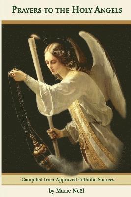 Marie Noel - Prayers to the Holy Angels, Häftad