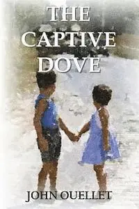 John Ouellet - The Captive Dove, Häftad. Tillgänglighet: Lägg i varukorg