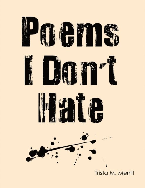 Trista Merrill - Poems I Don't Hate, E-bok