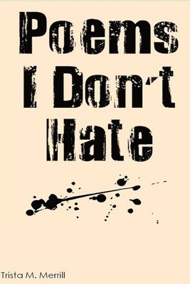 Trista Merrill - Poems I Don't Hate, Häftad