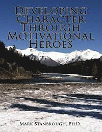 Mark Stanbrough - Developing Character Through Motivational Heroes, Häftad