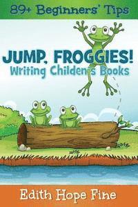 Edith Hope Fine - Jump, Froggies!: Writing Children's Books, Häftad