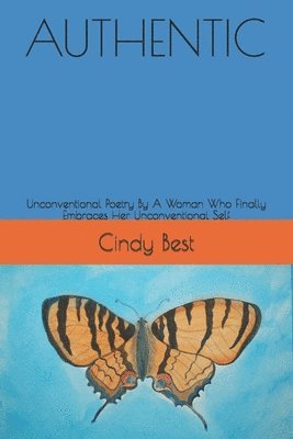 Cindy Best - Authentic: Unconventional Poetry By A Woman Who Finally Embraces Her Unconventional Self, Häftad. Tillgänglighet: Lägg i varukorg