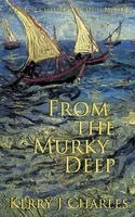 Kerry J Charles - From the Murky Deep, Häftad