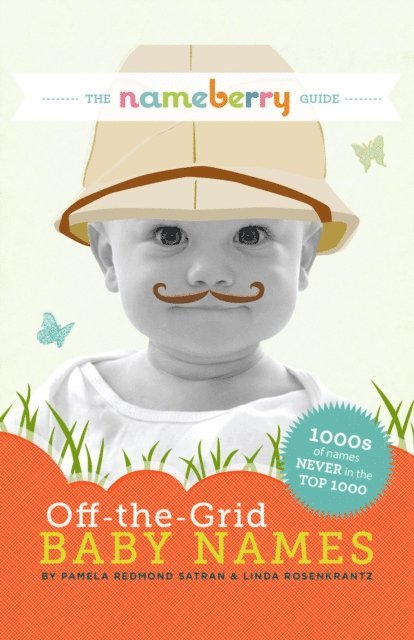 Pamela Redmond Satran - Nameberry Guide to Off-the-Grid Baby Names, E-bok