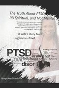 The Truth About PTSD, It's Spiritual, and Not Mental: A Wife's Story from a Glimpse of Hell