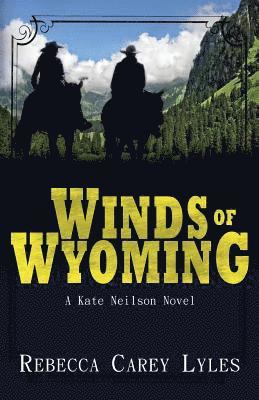 Rebecca Carey Lyles - Winds of Wyoming: A Kate Neilson Novel, Häftad. Tillgänglighet: Lägg i varukorg