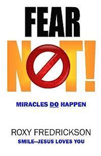 Roxy Fredrickson - Fear Not: Miracles DO Happen, Häftad