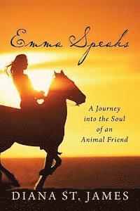 Diana St James - Emma Speaks: A Journey into the Soul of an Animal Friend, Häftad