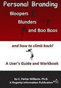Personal Branding Bloopers, Blunders and Boo Boos and How to Climb Back!: A User's Guide and Workbook