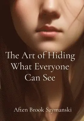 Aften Brook Szymanski - Art of Hiding What Everyone Can See, Inbunden. Tillgänglighet: Lägg i varukorg