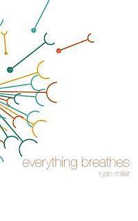 Ryan Sj Miller - Everything Breathes, Inbunden