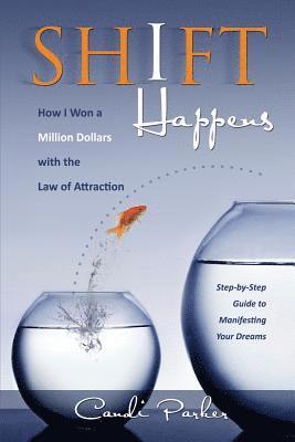 Candi Parker - Shift Happens: How I Won a Million Dollars with the Law of Attraction, Häftad