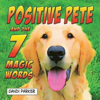 Candi Parker - Positive Pete and the 7 Magic Words, Häftad