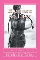 Mike Riley, Michelle Riley - Men are so Easy: How To Tame Men Until They Will Eat Out of Your Hand And not Bite In Ten Easy Lessons, Häftad. Tillgänglighet: Lägg i varukorg