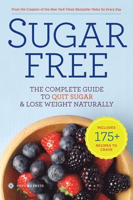 Sugar Free: The Complete Guide to Quit Sugar & Lose Weight Naturally, Häftad. Tillgänglighet: Lägg i varukorg