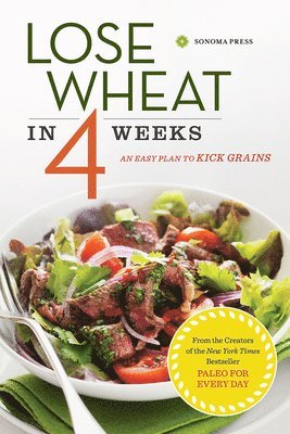 Sonoma Press - Lose Wheat in 4 Weeks: An Easy Plan to Kick Grains, Häftad