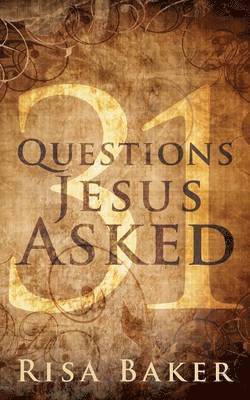 Risa Baker - 31 Questions Jesus Asked, Häftad. Tillgänglighet: Lägg i varukorg