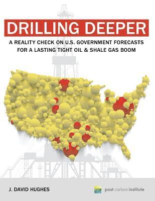 J. David Hughes - Drilling Deeper: A Reality Check on U.S. Government Forecasts for a Lasting Tight Oil & Shale Gas Boom, Häftad