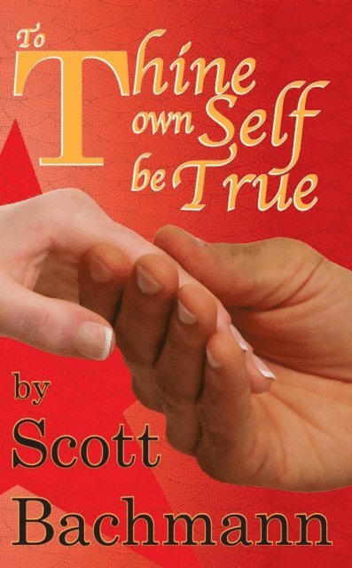 Scott Bachmann - To Thine Own Self Be True, E-bok