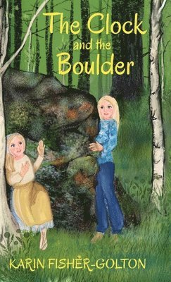 Karin Fisher-Golton - Clock and the Boulder, Inbunden