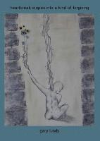 Gary Lundy - heartbreak elopes into a kind of forgiving, Häftad