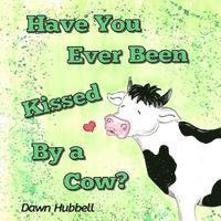 Have You Ever Been Kissed By A Cow?