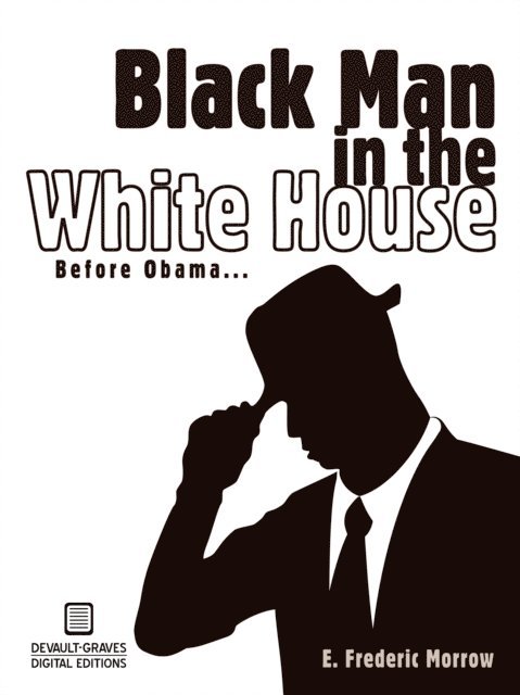 E. Frederic Morrow - Black Man in the White House, E-bok