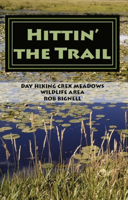 Rob Bignell - Hittin' the Trail: Day Hiking Crex Meadows Wildlife Area, E-bok. Tillgänglighet: Lägg i varukorg