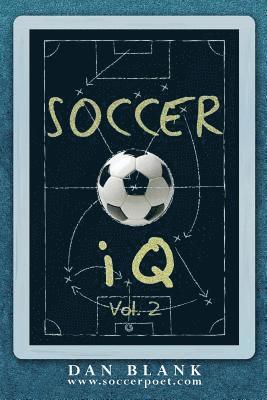 Dan Blank - Soccer iQ - Vol. 2: More of What Smart Players Do, Häftad