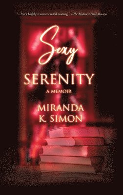 Miranda K Simon - Sexy Serenity, Inbunden