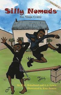 J. L. Lewis, M. E. Mohalland - Silly Nomads Go Ninja Crazy, Häftad. Tillgänglighet: Lägg i varukorg