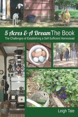 Leigh Tate - 5 Acres & A Dream The Book: The Challenges of Establishing a Self-Sufficient Homestead, Häftad. Tillgänglighet: Lägg i varukorg