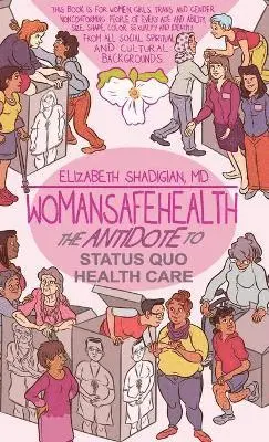 Elizabeth M. Shadigian - WomanSafeHealth: The Antidote to Status Quo Health Care, Inbunden. Tillgänglighet: Lägg i varukorg