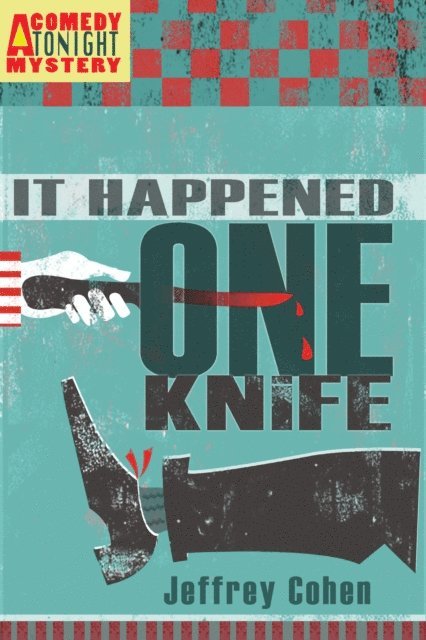 Jeffrey Cohen - It Happened One Knife: A Comedy Tonight Mystery, E-bok