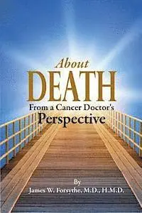 Hmd James W. Forsythe MD - About Death From a Cancer Doctor's Perspective, Häftad. Tillgänglighet: Lägg i varukorg