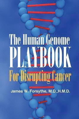 James W. Forsythe MD Hmd - The Human Genome Playbook for Disrupting Cancer, Häftad. Tillgänglighet: Lägg i varukorg