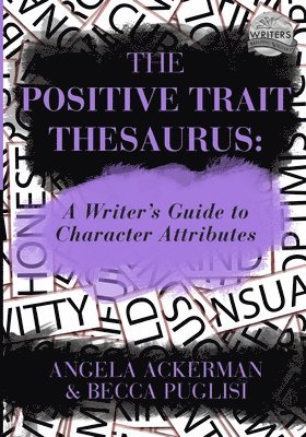 Angela Ackerman, Becca Puglisi - Positive Trait Thesaurus, Häftad