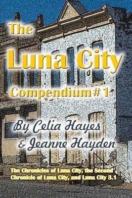 Celia Hayes, Jeanne Hayden - The Luna City Compendium #1, Häftad