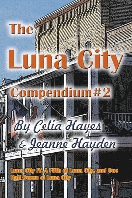Celia Hayes, Jeanne Hayden - The Luna City Compendium #2, Häftad
