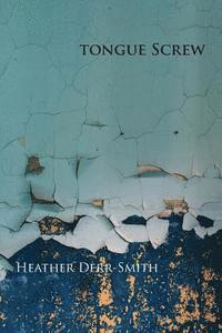Heather Derr-Smith - Tongue Screw, Häftad