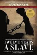 Twelve Years a Slave - Enhanced Edition by Dr. Sue Eakin Based on a Lifetime Project. New Info, Images, Maps