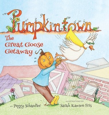 Peggy Schaedler - Pumpkintown: The Great Goose Getaway, Inbunden. Tillgänglighet: Lägg i varukorg