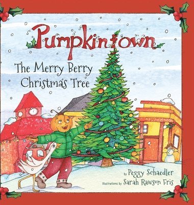 Peggy Schaedler - Pumpkintown: The Merry Berry Christmas Tree, Inbunden. Tillgänglighet: Lägg i varukorg