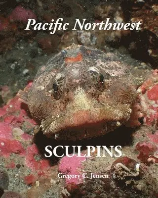 Gregory C Jensen - Pacific Northwest Sculpins, Häftad. Tillgänglighet: Lägg i varukorg