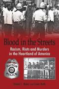 Blood In The Streets - Racism, Riots and Murders in the Heartland of America