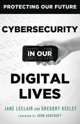 Jane LeClair, Gregory Keeley - Cybersecurity in Our Digital Lives, Häftad